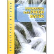 Conserving Our Fresh Water by Inskipp, Carol, 9781583409770
