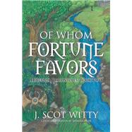 Of Whom Fortune Favors by Witty, J. Scot; Hope, Shakaya, 9781984529770