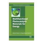 Multifunctional Photocatalytic Materials for Energy by Lin, Zhiqun; Ye, Meidan; Wang, Mengye, 9780081019771