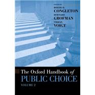 The Oxford Handbook of Public Choice, Volume 2 by Congleton, Roger D.; Grofman, Bernard N.; Voigt, Stefan, 9780190469771