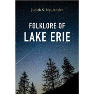 Folklore of Lake Erie by Judith S. Neulander, 9780253069771