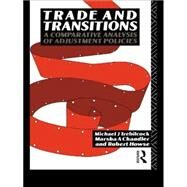Trade and Transitions: A Comparative Analysis of Adjustment Policies by Chandler; Marsha, 9780415049771