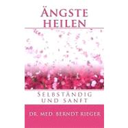 Angste Heilen by Rieger, Berndt, 9781453879771