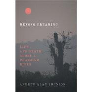 Mekong Dreaming by Johnson, Andrew Alan, 9781478009771