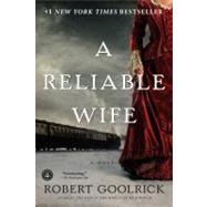 A Reliable Wife by Goolrick, Robert, 9781565129771