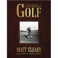 A Short History of Golf by Cleary, Matt; Norman, Greg, 9781742579771
