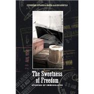 The Sweetness of Freedom by Ostrander, Stephen Garr; Bloomfield, Martha Aladjem, 9780870139772