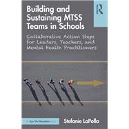 Building and Sustaining MTSS Teams in Schools by Stefanie LaPolla, 9781040489772