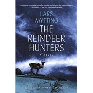 The Reindeer Hunters A Novel by Mytting, Lars; Dawkin, Deborah, 9781419759772
