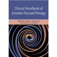 Clinical Handbook of Emotion-focused Therapy by Greenberg, Leslie S.; Goldman, Rhonda N., 9781433829772
