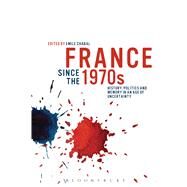 France since the 1970s History, Politics and Memory in an Age of Uncertainty by Chabal, Emile, 9781472509772