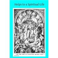 Helps to a Spiritual Life by Schneider, Rev Joseph; Girardey, Ferreol; Hermenegild, Brother, 9781502989772