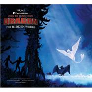 The Art of How to Train Your Dragon: The Hidden World by Sunshine, Linda; Morris, Iain, 9781506709772