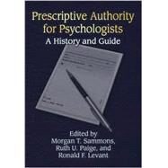 Prescriptive Authority for Psychologists: A History and Guide by Sammons, Morgan T., 9781557989772