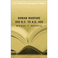 Roman Warfare, 300 B.C. to A.D. 450 by Pavkovic, Michael F., 9781574889772