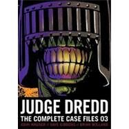 Judge Dredd: The Complete Case Files 03 by Wagner, John; Mills, Pat; McMahon , Mike; Bolland, Brian; Gibbons, Dave; McCarthy, Brendan; Smith, Ron; Cooper, John; Mitchell, Barry; Leach, Garry, 9781907519772