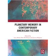 Planetary Memory in Contemporary American Fiction by Bond, Lucy; De Bruyn, Ben; Rapson, Jessica, 9780367519773