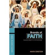 Brands of Faith: Marketing Religion in a Commercial Age by Einstein; Mara, 9780415409773