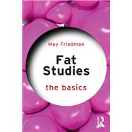 Fat Studies: The Basics by May Friedman, 9781003539773