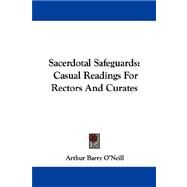 Sacerdotal Safeguards : Casual Readings for Rectors and Curates by O'Neill, Arthur Barry, 9781432689773