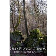 Old Playgrounds by Knight, Sue; Dean, Janet; Grubb, Gabi, 9781470139773