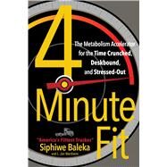 4-Minute Fit The Metabolism Accelerator for the Time Crunched, Deskbound, and Stressed-Out by Baleka, Siphiwe; Wertheim, Jon, 9781501129773