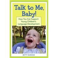 Talk to Me, Baby! by Bardige, Betty S., 9781557669773