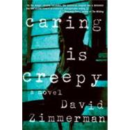 Caring Is Creepy by ZIMMERMAN, DAVID, 9781569479773