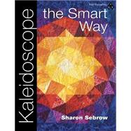 Kaleidoscope the Smart Way by Sebrow, Sharon, 9781574329773