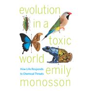 Evolution in a Toxic World by Monosson, Emily, 9781597269773