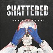 Shattered by Folven Andersen, Tamara, 9798350949773