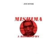 Mishima A Biography by Nathan, John, 9780306809774