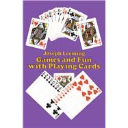 Games and Fun with Playing Cards by Leeming, Joseph, 9780486239774