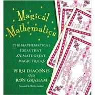 Magical Mathematics by Diaconis, Persi; Graham, Ron; Gardner, Martin, 9780691169774