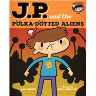 JP and the Polka-Dotted Aliens Feeling Angry by Crespo, Ana; Sirotich, Erica, 9780807539774