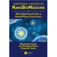Nanoagroceuticals and Nanophytochemicals by Singh; Bhupinder, 9780815389774