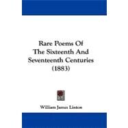 Rare Poems of the Sixteenth and Seventeenth Centuries by Linton, William James, 9781104439774