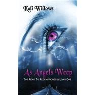 As Angels Weep by Willows, Kali; Simon, Lianne, 9781507539774