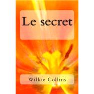 Le Secret by Collins, M. Wilkie; Ballin, M. G. P., 9781508459774
