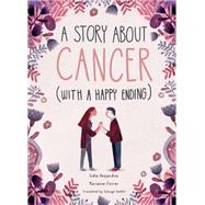 A Story About Cancer With a Happy Ending by Desjardins, India; Ferrer, Marianne, 9781786039774