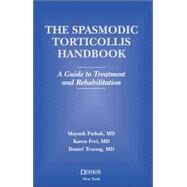 The Spasmodic Torticollis Handbook A Guide to Treatment and Rehabilitation by Pathak, Mayank; Frei, Karen; Truong, Daniel, 9781888799774