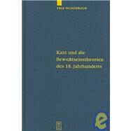 Kant Und Die Bewuetseinstheorbien Des 18. Jahrhunderts by Wunderlich, Falk, 9783110179774
