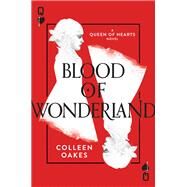 Blood of Wonderland by Oakes, Colleen, 9780062409775