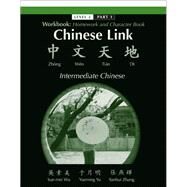 Workbook Homework and Character Book for Chinese Link: Zhongwen Tiandi, Intermediate Chinese, Level 2 Part 1 by Wu, Sue-mei; Yu, Yueming; Zhang, Yanhui, 9780132249775