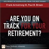 Are You on Track for Your Retirement? by Armstrong, Frank, III; Brown, Paul B., 9780132489775