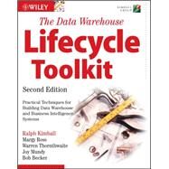 The Data Warehouse Lifecycle Toolkit by Kimball, Ralph; Ross, Margy; Thornthwaite, Warren; Mundy, Joy; Becker, Bob, 9780470149775