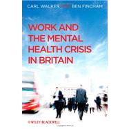 Work and the Mental Health Crisis in Britain by Walker, Carl; Fincham, Ben, 9780470699775