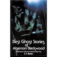 Best Ghost Stories of Algernon Blackwood by Blackwood, Algernon, 9780486229775