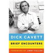 Brief Encounters Conversations, Magic Moments, and Assorted Hijinks by Cavett, Dick; Fallon, Jimmy, 9780805099775