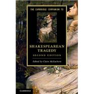 The Cambridge Companion to Shakespearean Tragedy by McEachern, Claire; Bates, Catherine (CON); Belsey, Catherine (CON); Bevington, David (CON); Burrow, Colin (CON), 9781107019775